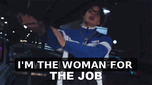 Animated meme edited to say: I’m the woman for the job